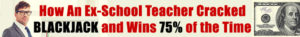 Ex-Teacher Cracks Blackjack